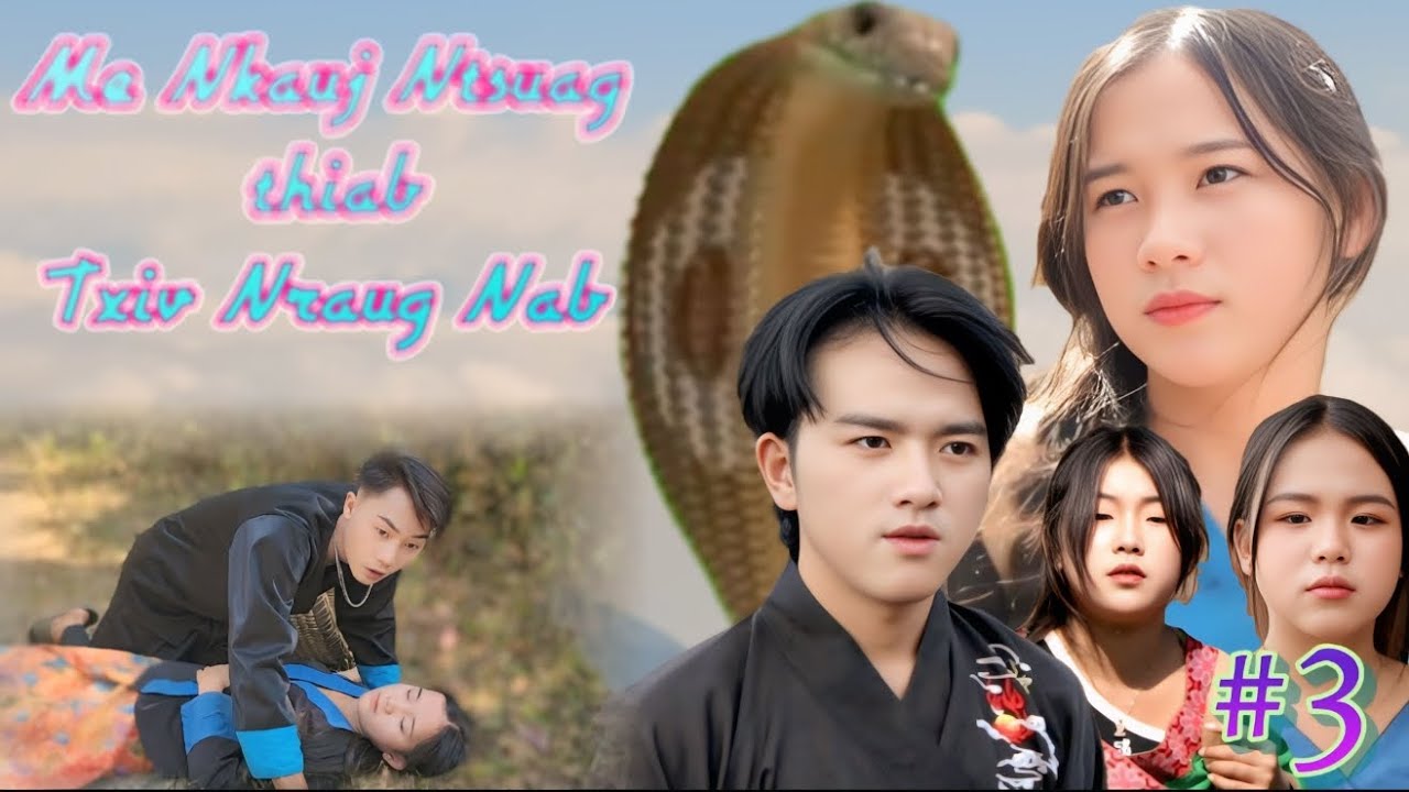Me Nkauj Ntsuag thiab Txiv Nraug Nab. Ep2