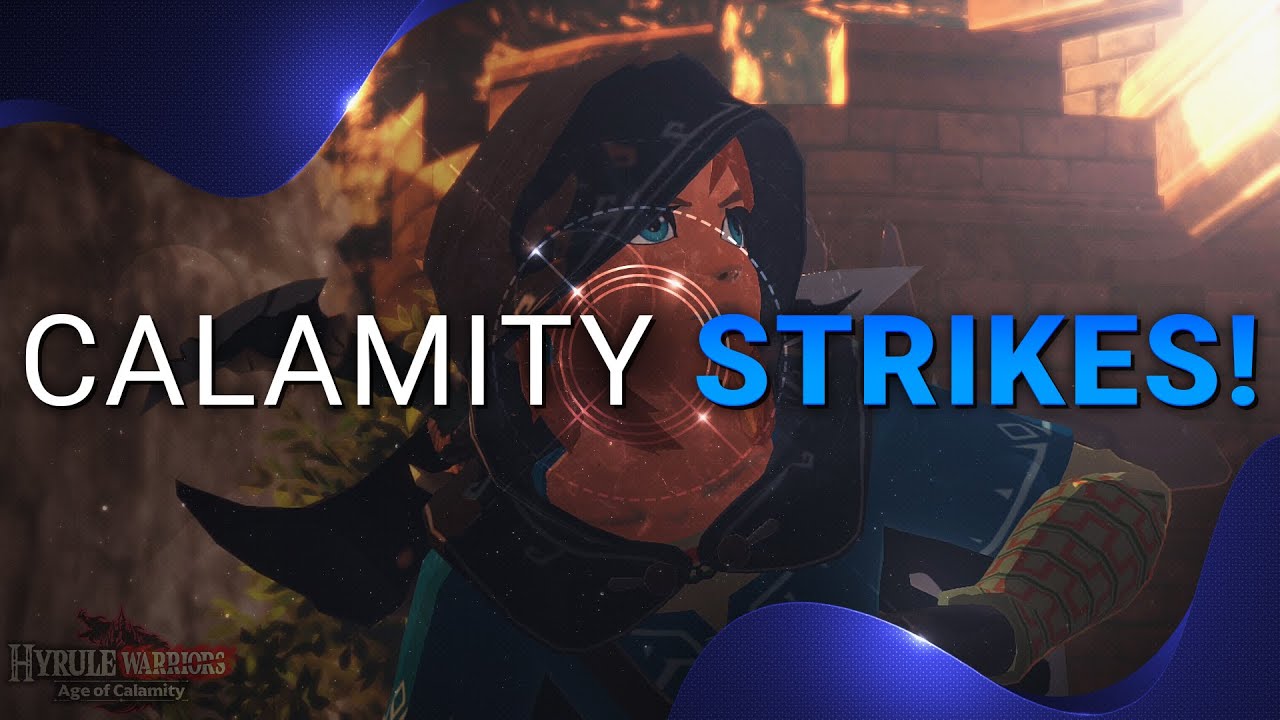 CALAMITY STRIKES『HYRULE WARRIORS AGE OF CALAMITY』