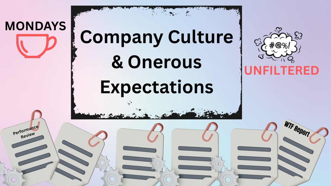 Mondays Unfiltered - Company Culture and Onerous Employee Expectations