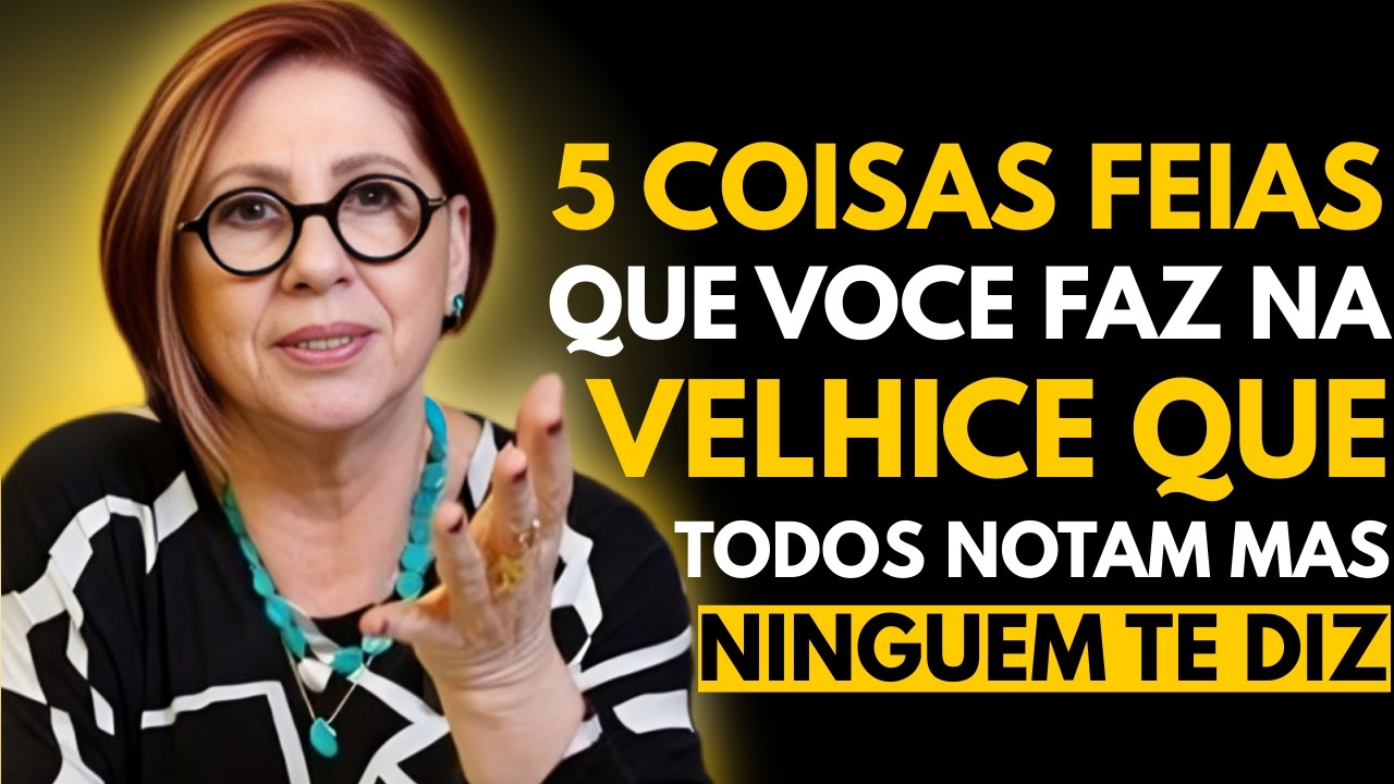 5 hábitos feios na velhice que incomodam muito as Pessoas (Mas ninguém te conta) | Anahy D'Amico