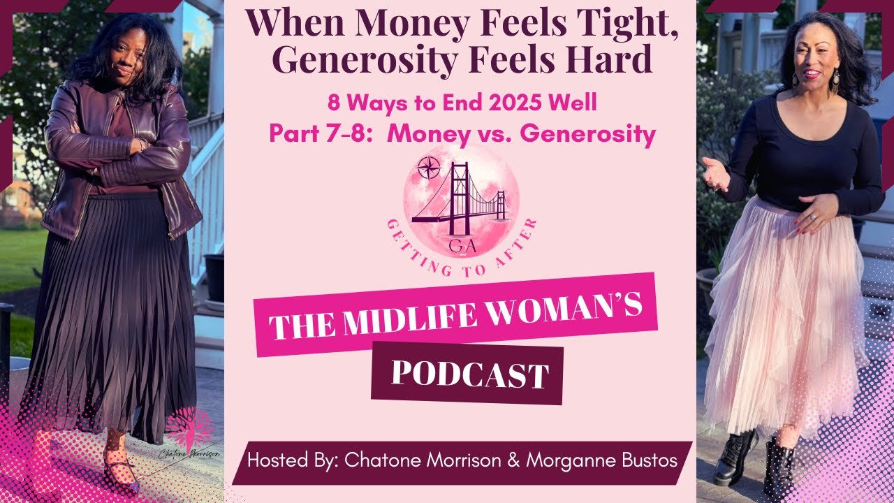 When Money Feels Tight: Midlife Women, Generosity, and Anxiety | 8 Ways to End Well