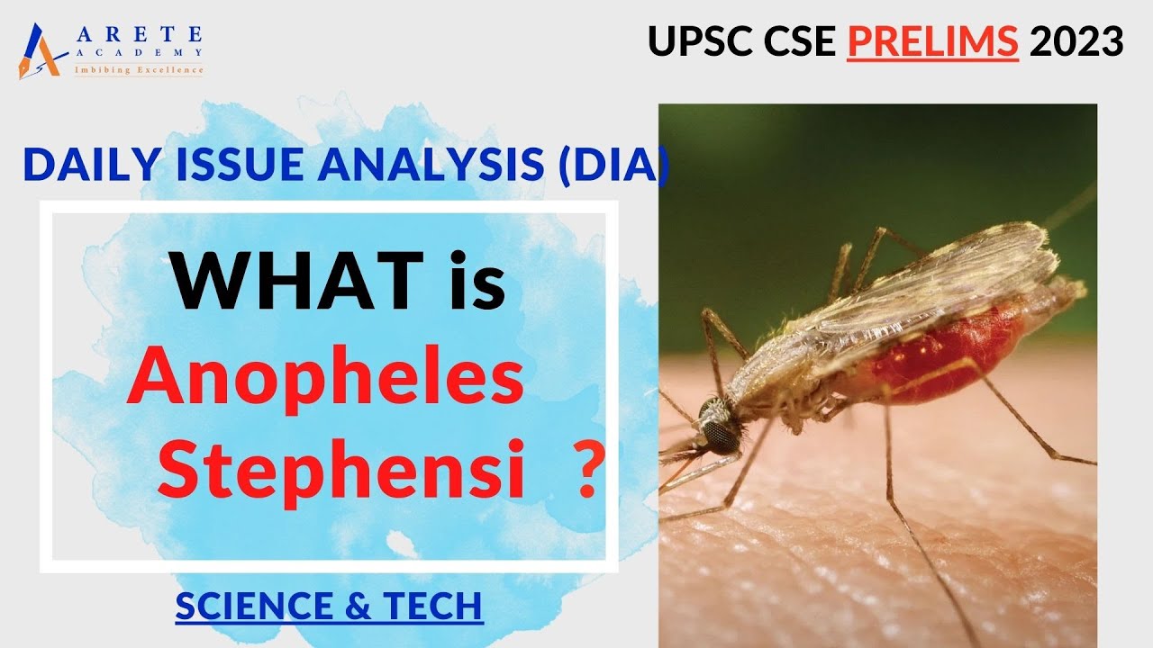 DIA Prelims 2023 : What is Anopheles Stephensi || SCIENCE & TECH