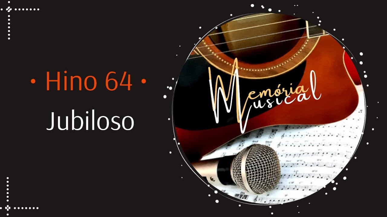 Hino 64 do Cantor Cristão - Jubiloso (Memória Musical)