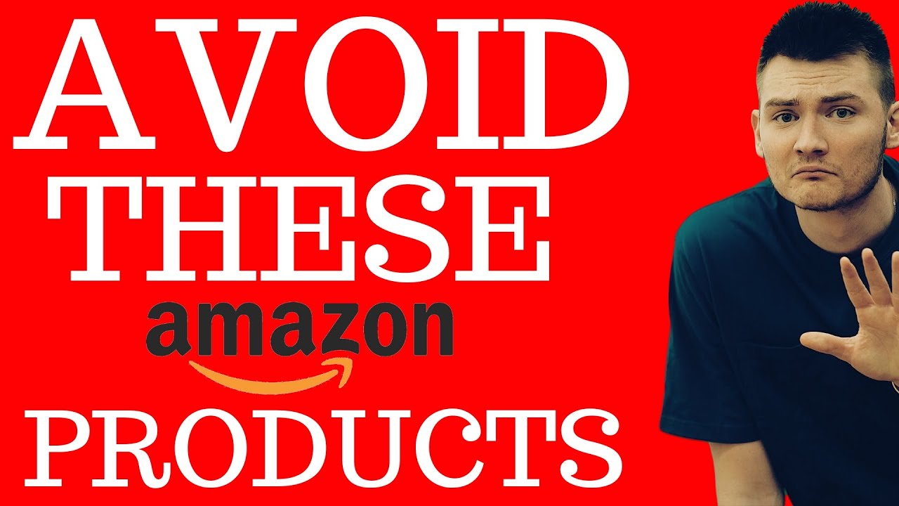 Amazon Products to AVOID (DON'T SELL THESE FBA Products that will RUIN YOUR LIFE) | NINE UNIVERSITY