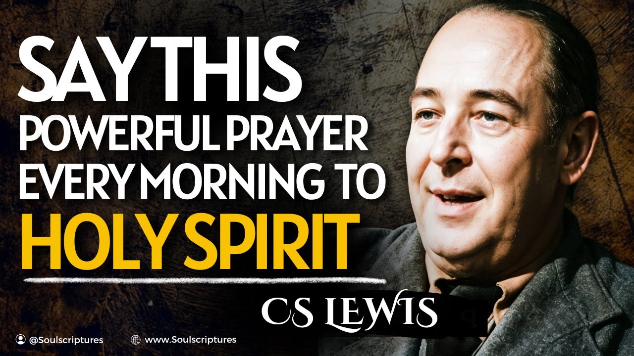 Say This Powerful Prayer Every Morning to the Holy Spirit | C.S. Lewis