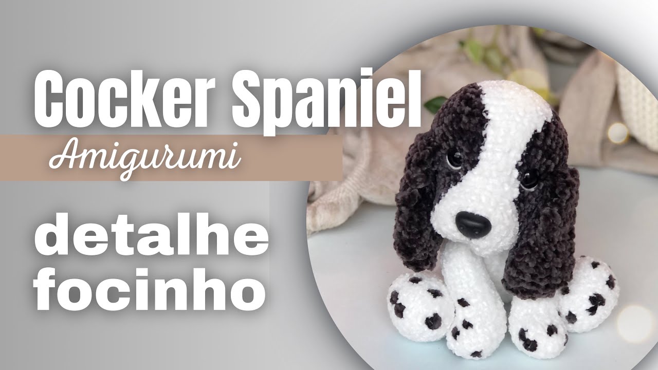 Cocker Spaniel Amigurumi - vídeo de apoio - focinho - @amicharm_
