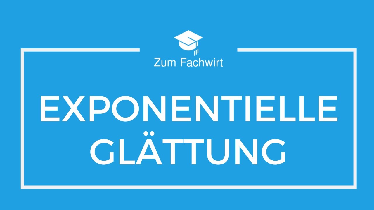 Exponentielle Glättung - einfach erklärt an Übungsaufgabe