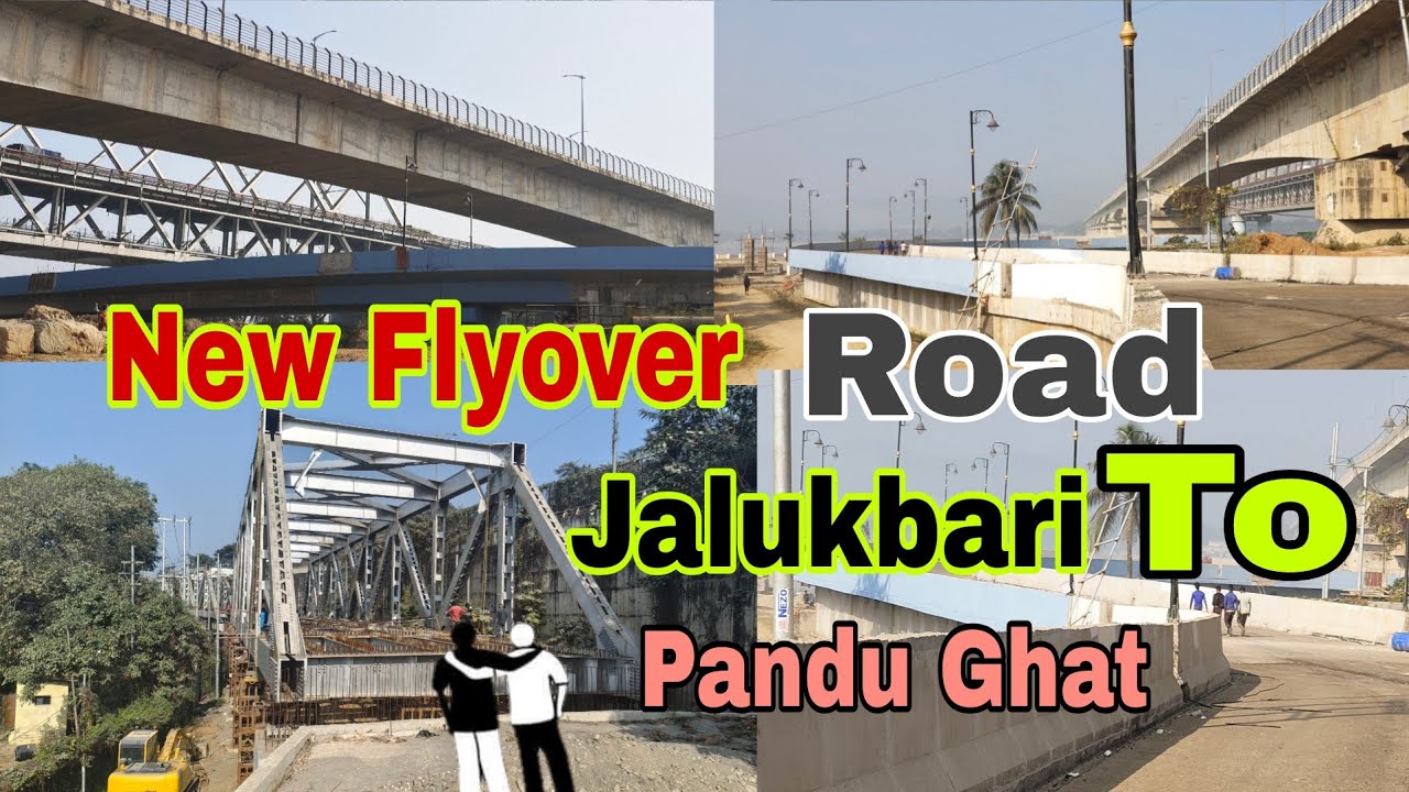 New Flyover Road Jalukbari Pandu Ghat/New Flyover Guwahati Assam 781012/ 2026