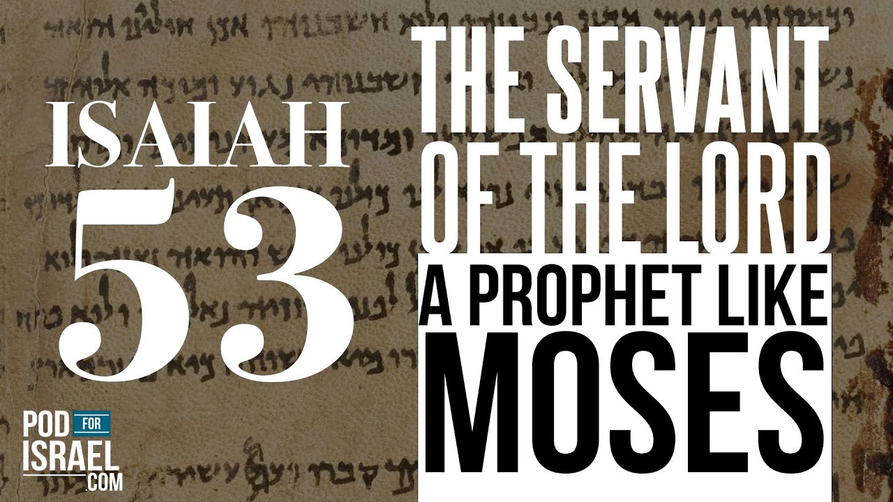 Isaiah 53: The Servant of the Lord a prophet like Moses