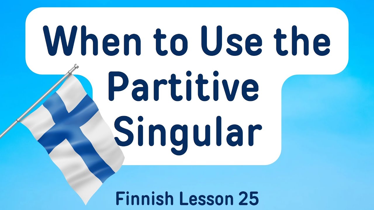 Finnish Lesson 25: When to Use the Partitive Singular (A1-A2)