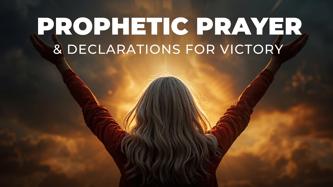 Prophetic Prayer of Declarations for Victory | Powerful Spiritual Warfare Prayer