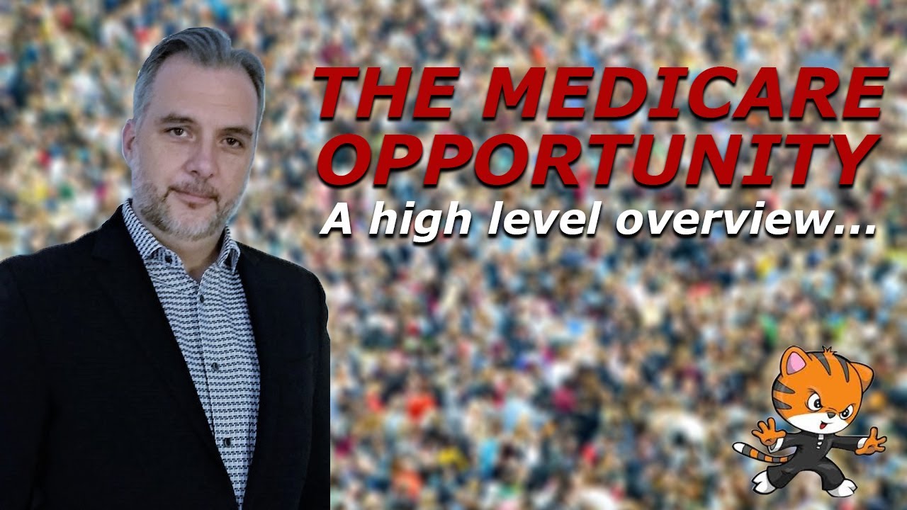 The Medicare Opportunity (high level overview)