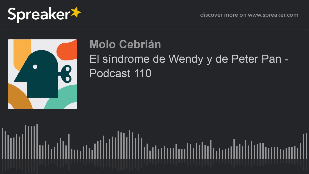 El síndrome de Wendy y de Peter Pan - Podcast 110