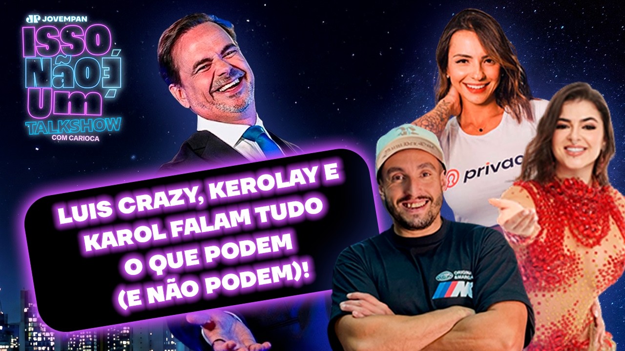 LUIS CRAZY, KEROLAY CHAVES E KAROL ROSALIN: ETS, ONLYFANS E MAIS | ISSO N&Atilde;O &Eacute; UM TALK SHOW - 20/08