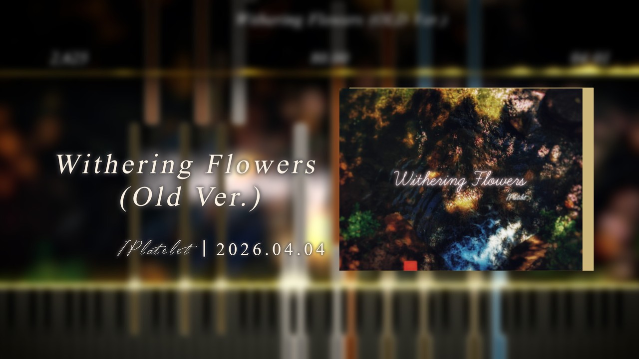 [Original Composition] Withering Flowers (Old Ver.)