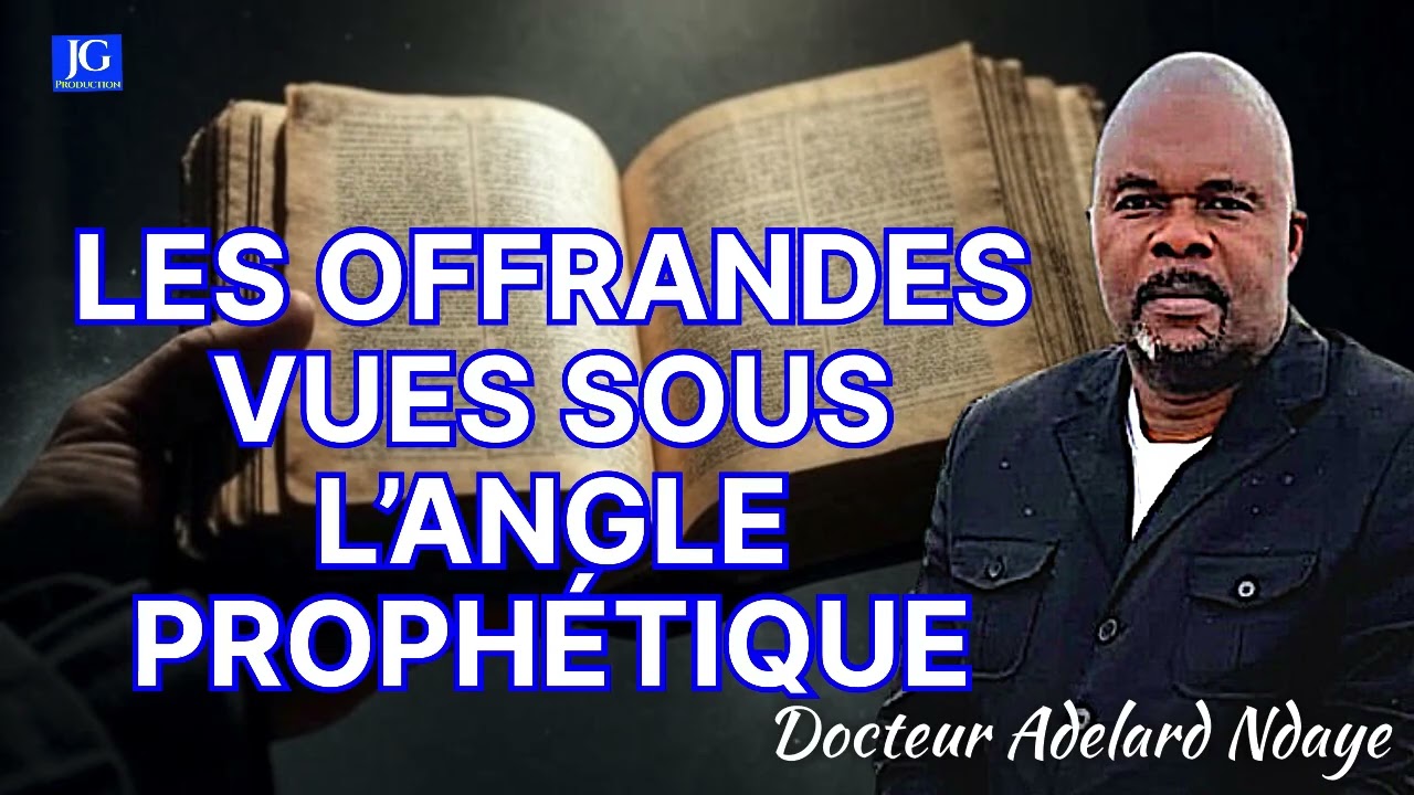 LES OFFRANDES VUES SOUS L'ANGLE PROPHETIQUE Dr Adelard Ndaye