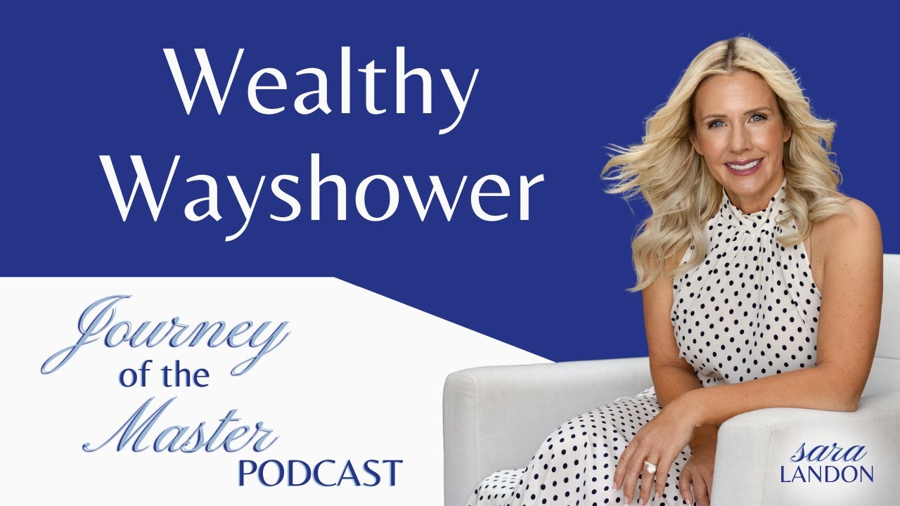 Journey of the Master Podcast – Wealthy Wayshower
