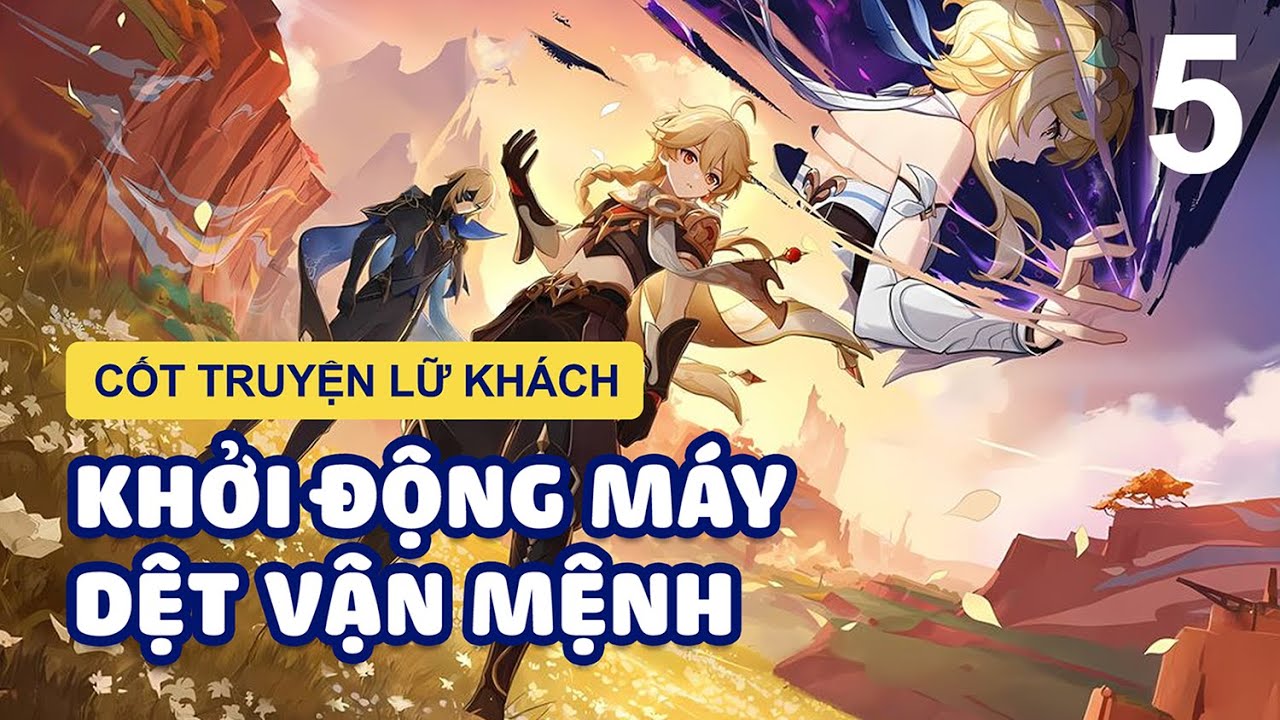 [TÓM TẮT CỐT TRUYỆN MA THẦN LỮ KHÁCH V]  - THỜI KHÔNG MÀ TA TỒN TẠI - GENSHIN IMPACT