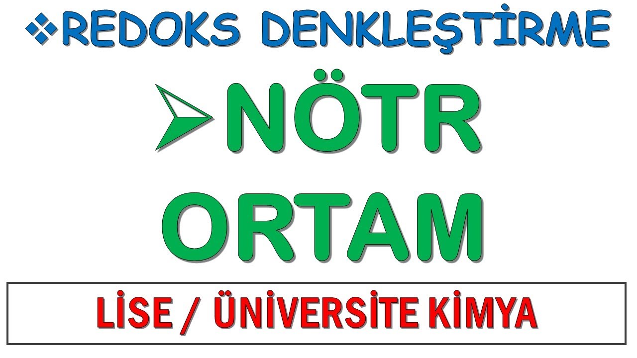 NÖTR ORTAMDA REAKSİYON DENKLEŞTİRME ( YÜKSELTGENME SAYISI YÖNTEMİ )