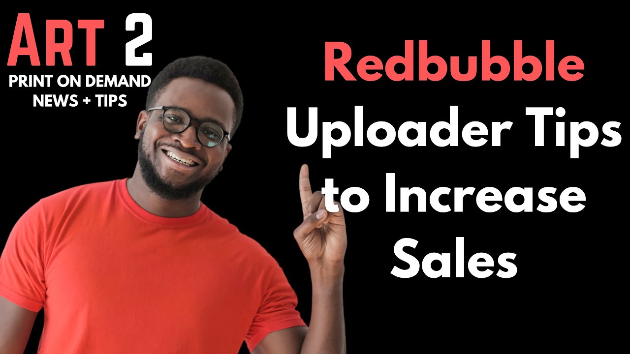 Redbubble Uploader Tips to Increase Sales