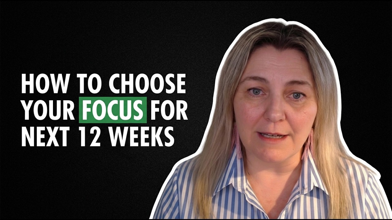 How to choose your focus for the next 12 weeks