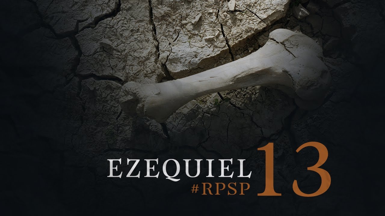 Ezequiel 13 - Reavivados por Sua Palavra | 