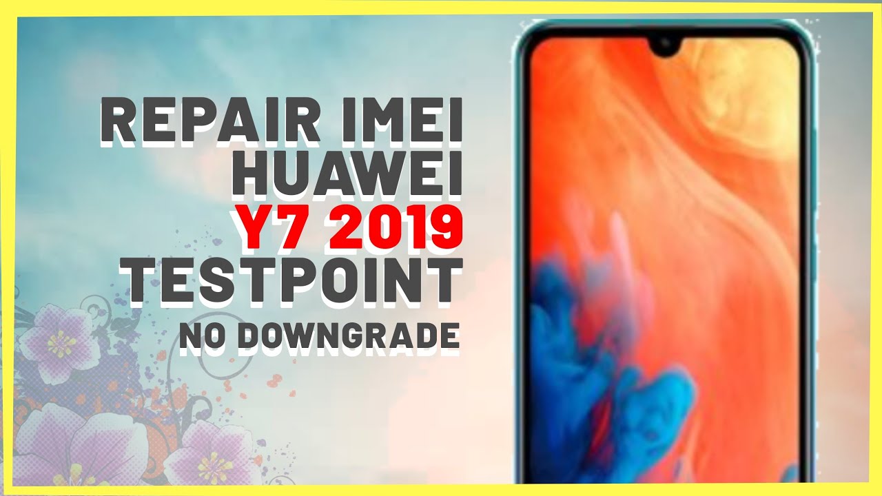 REPAIR IMEI Huawei Y7 2019 Android 9 - No Downgrade DUB-LX3 TestPoint