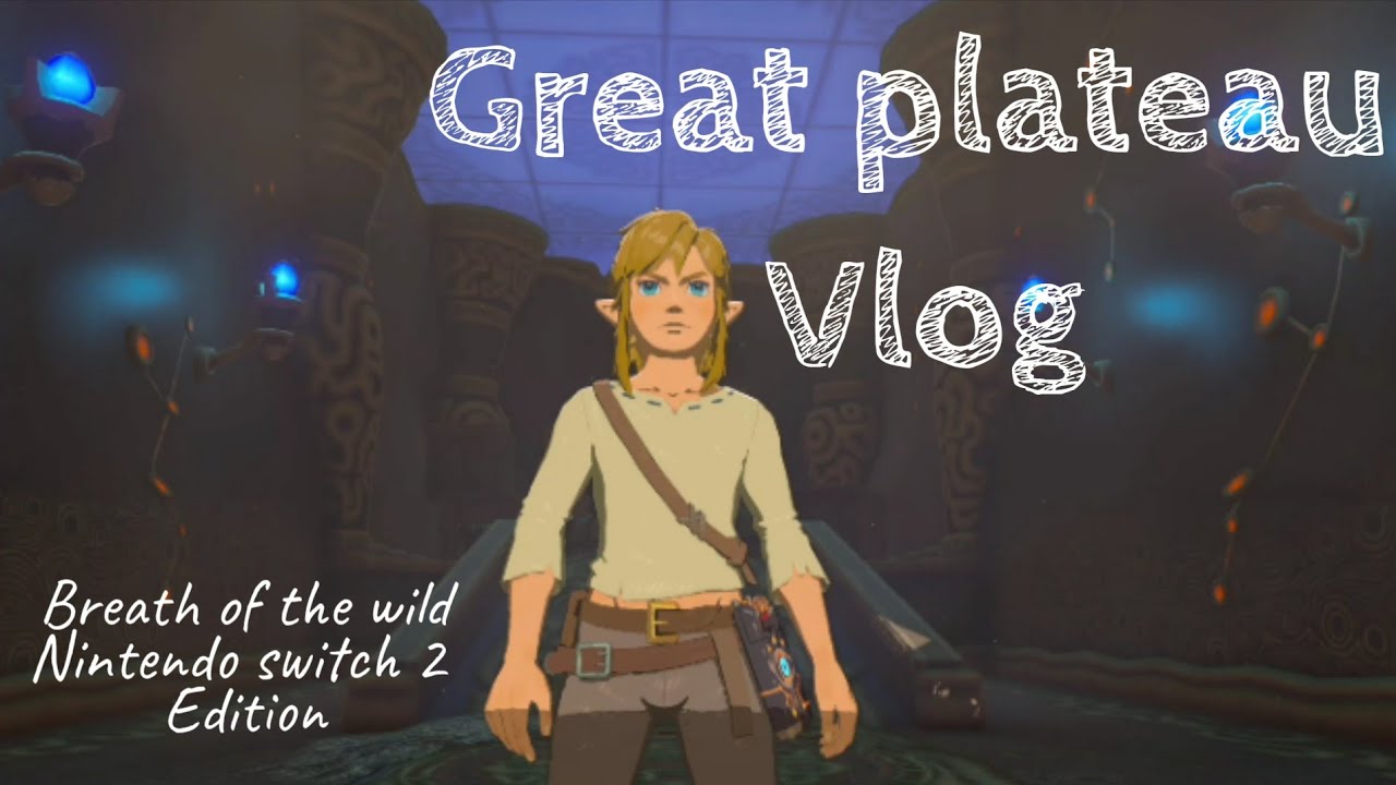 Zelda breath of the wild switch 2 edition - great plateau vlog