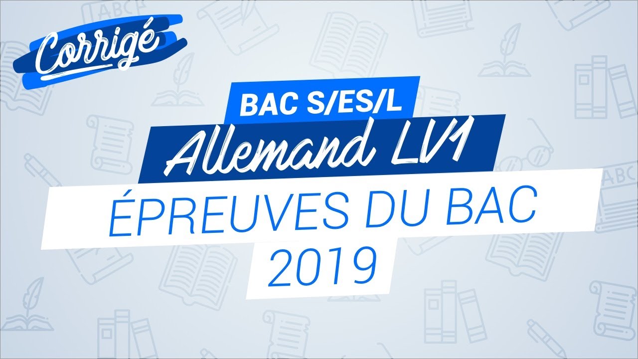 Bac 2019 : correction de l'épreuve d'allemand LV1 pour les S, ES et L