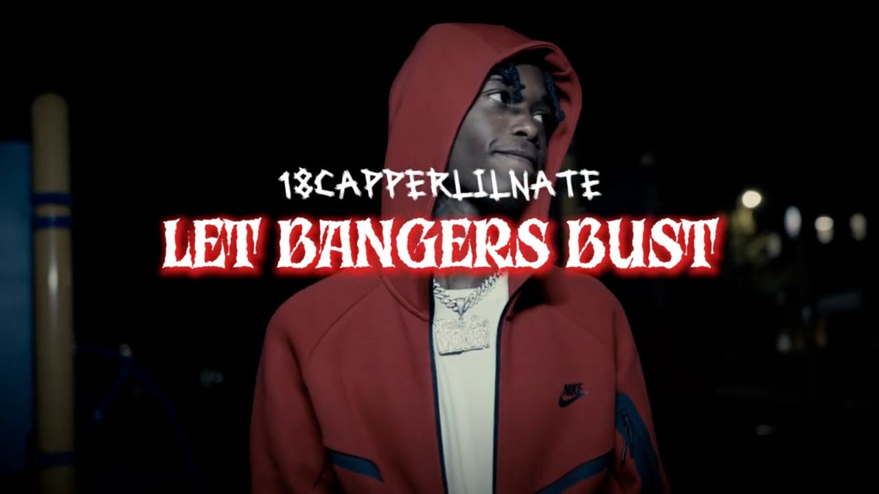 18capperlilnate - Let Bangers Bust (Official Video)