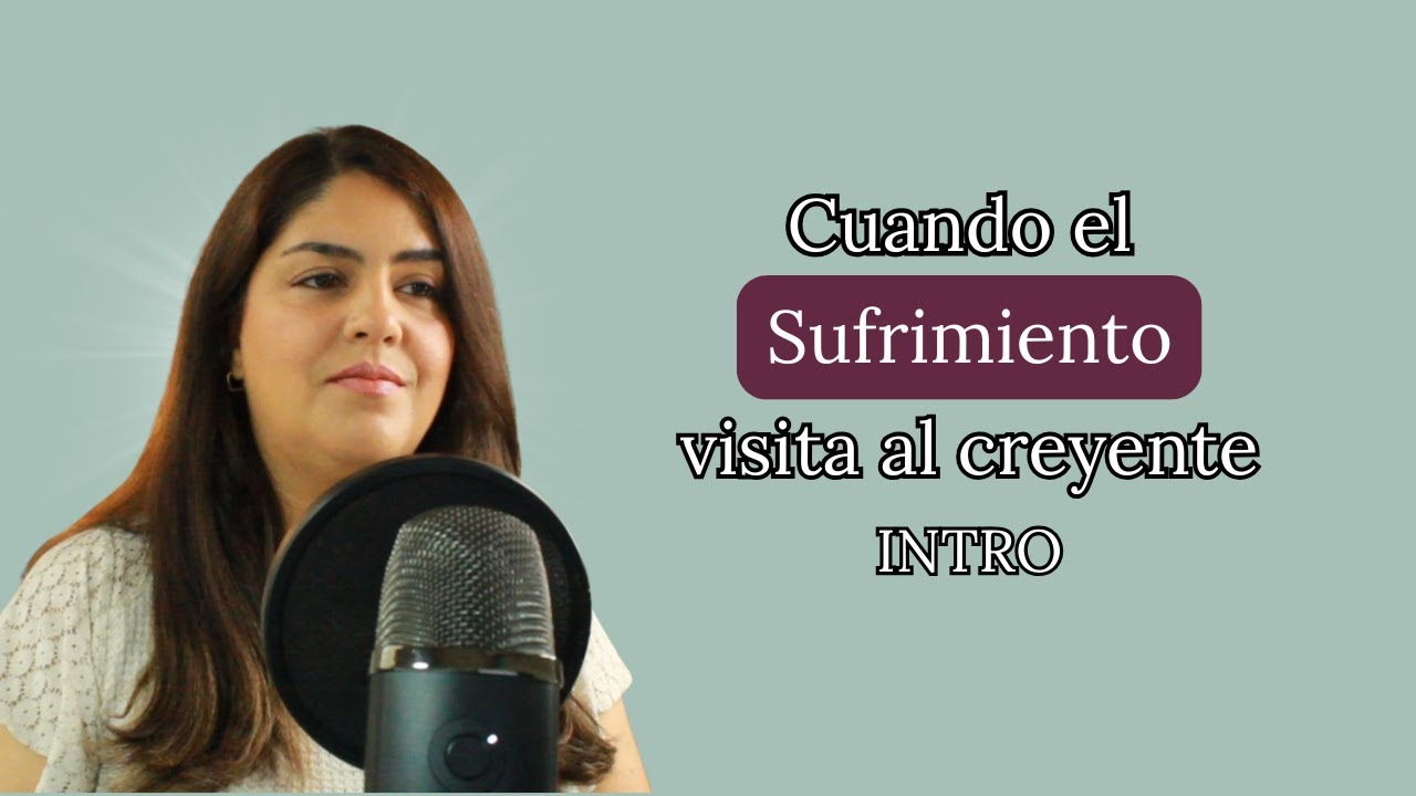 Cuando el sufrimiento visita al creyente - Intro