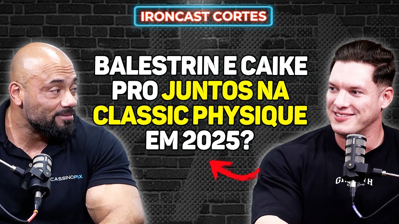 BALESTRIN E CAIKE PRO COMPETINDO NA CLASSIC JUNTOS? – IRONCAST CORTES