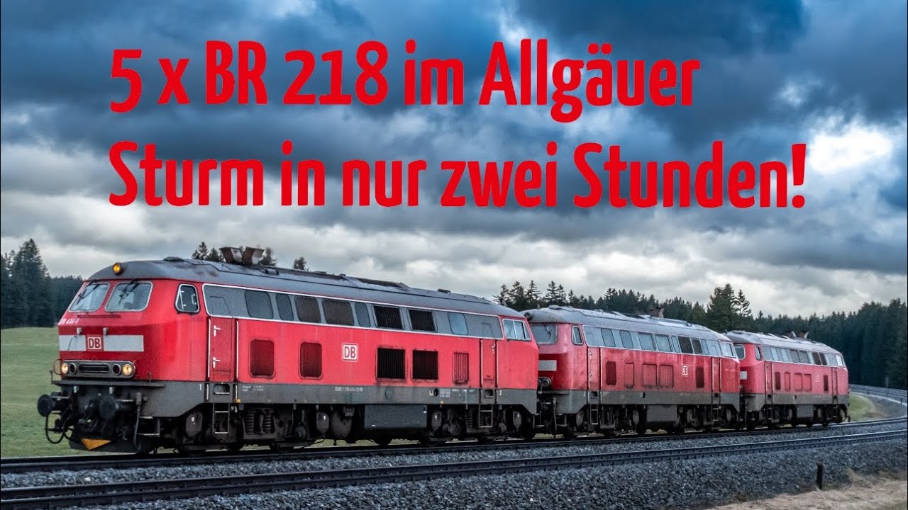 F&uuml;nf Mal Baureihe 218 im Allg&auml;uer Sturm binnen zwei Stunden!