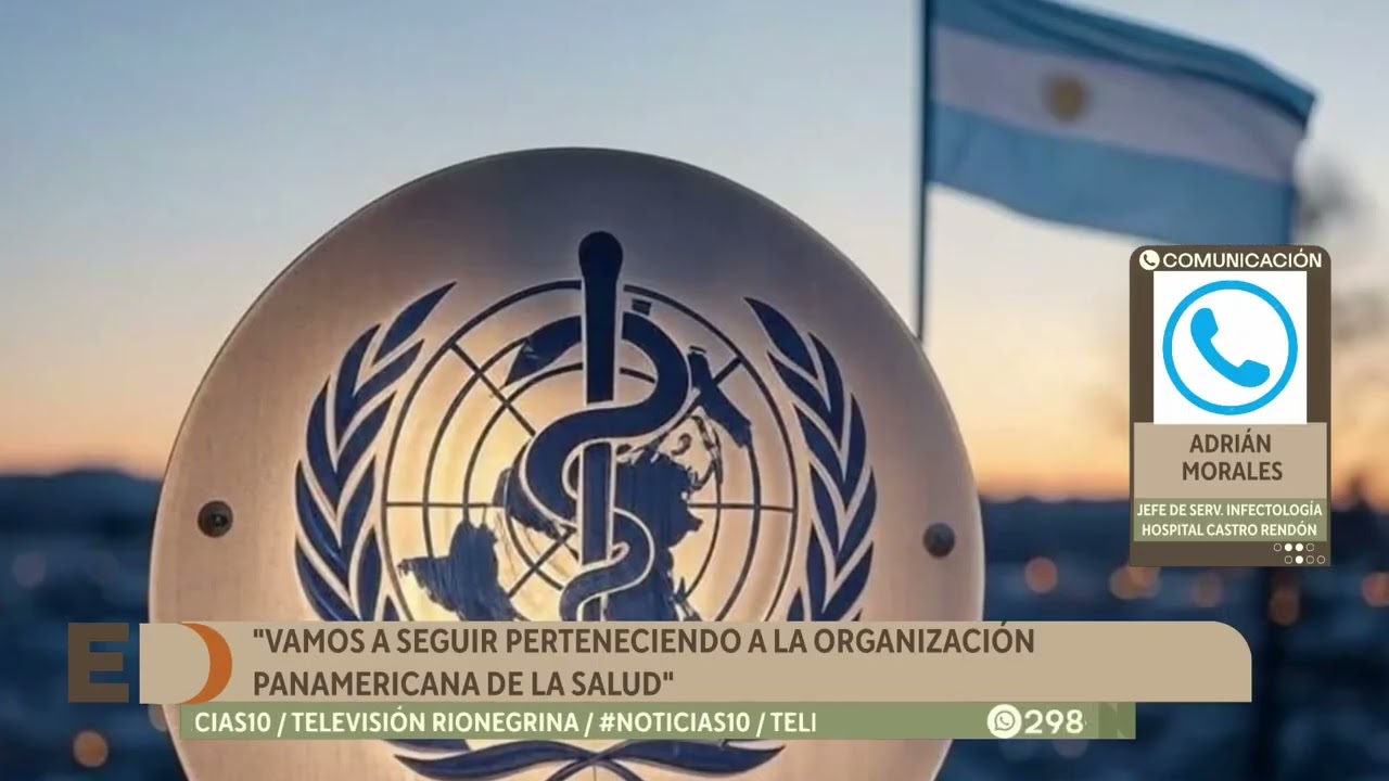 Médico de la región opina sobre la salida formal de Argentina de la Organización Mundial de la Salud