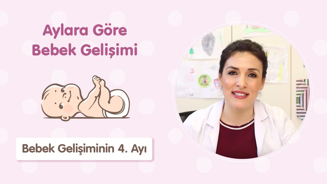 Bebek Gelişiminin 4. Ayı - Dr. Aylin Şimşek