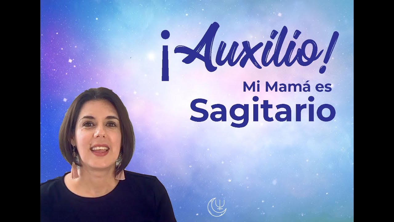 ¡Auxilio! Mi mama es Sagitario