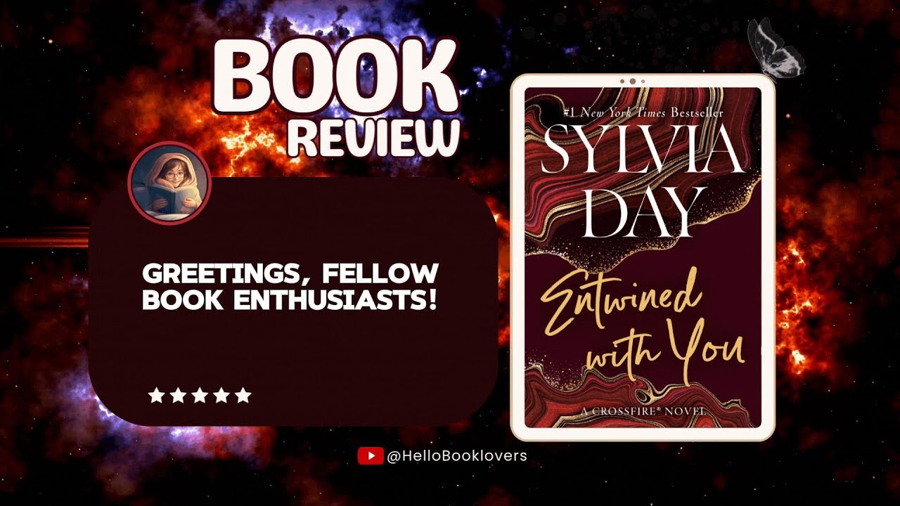 Exploring Love, Trust, and Intrigue in 'Entwined with You' by Sylvia Day | Crossfire Series Review