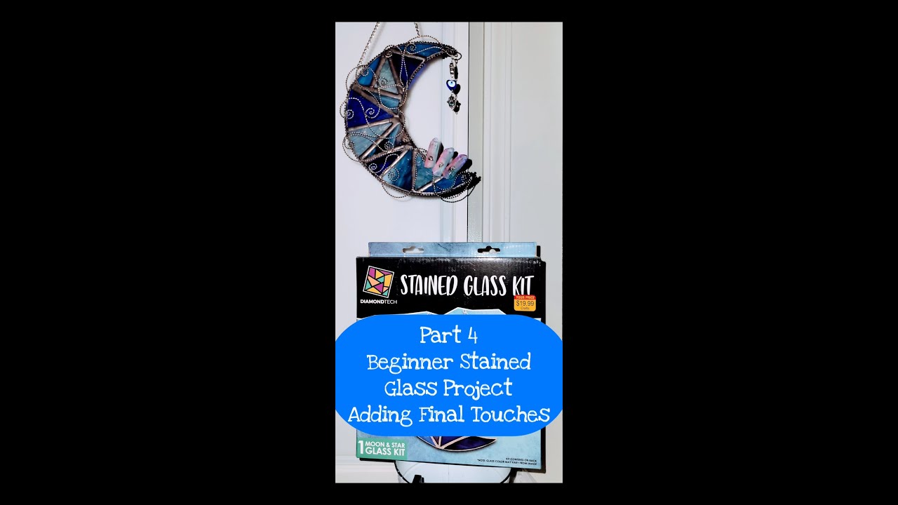 Beginner Stained Glass Project - Part 4 -  Adding Final Touches