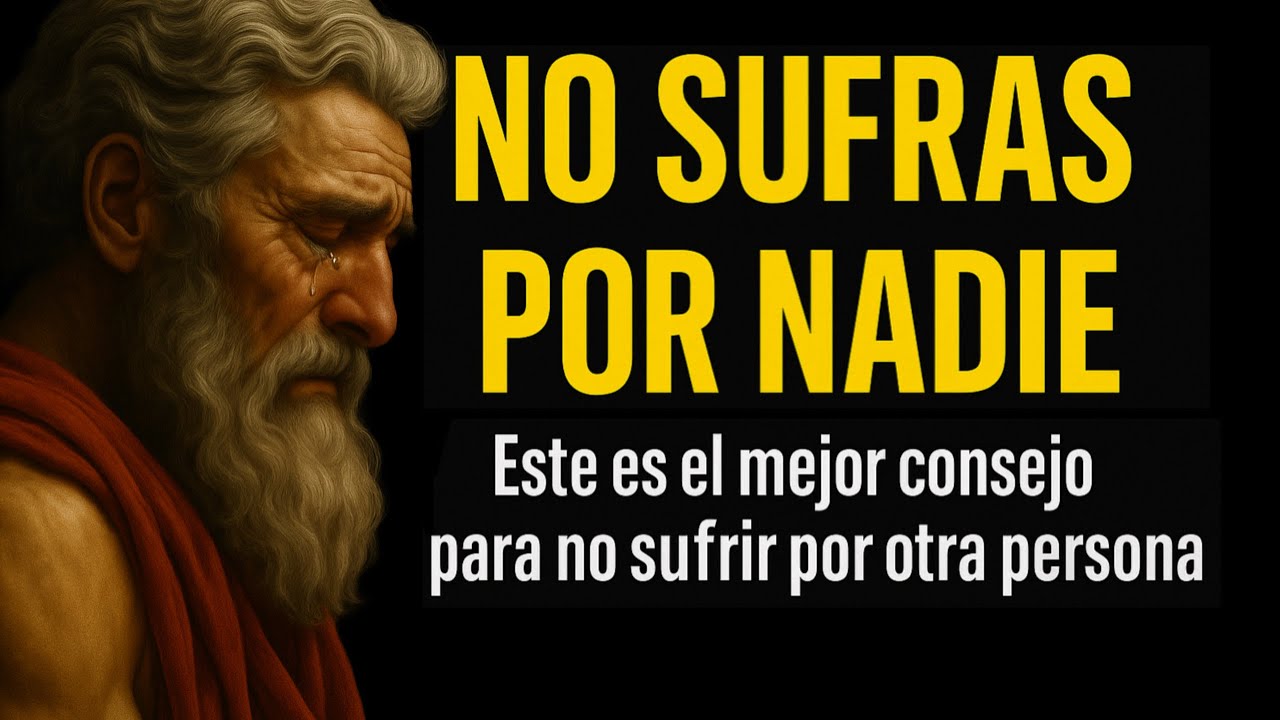 NO SUFRAS POR NADIE: El Consejo Más Poderoso Para Recuperar Tu Paz #estoicismo #cristianismo 