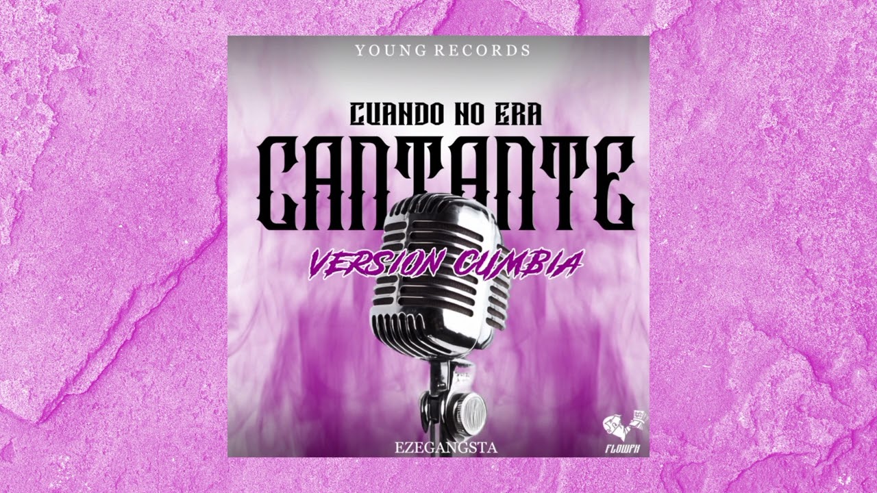 Cuando No Era Cantante (Versión Cumbia) EzeGangsta (Young Record's) (FlowPH)