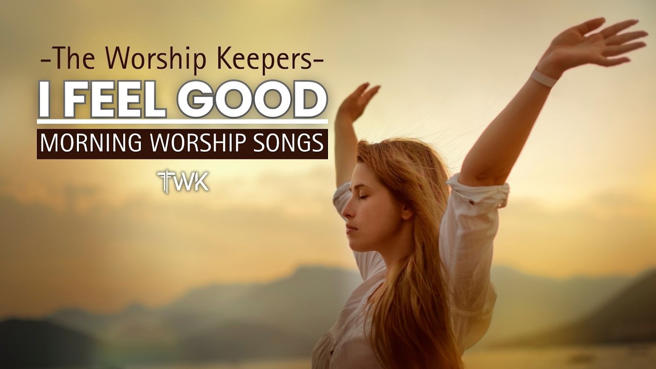 To help you wake up well, here's morning music to remind you that God is Good (Worship)