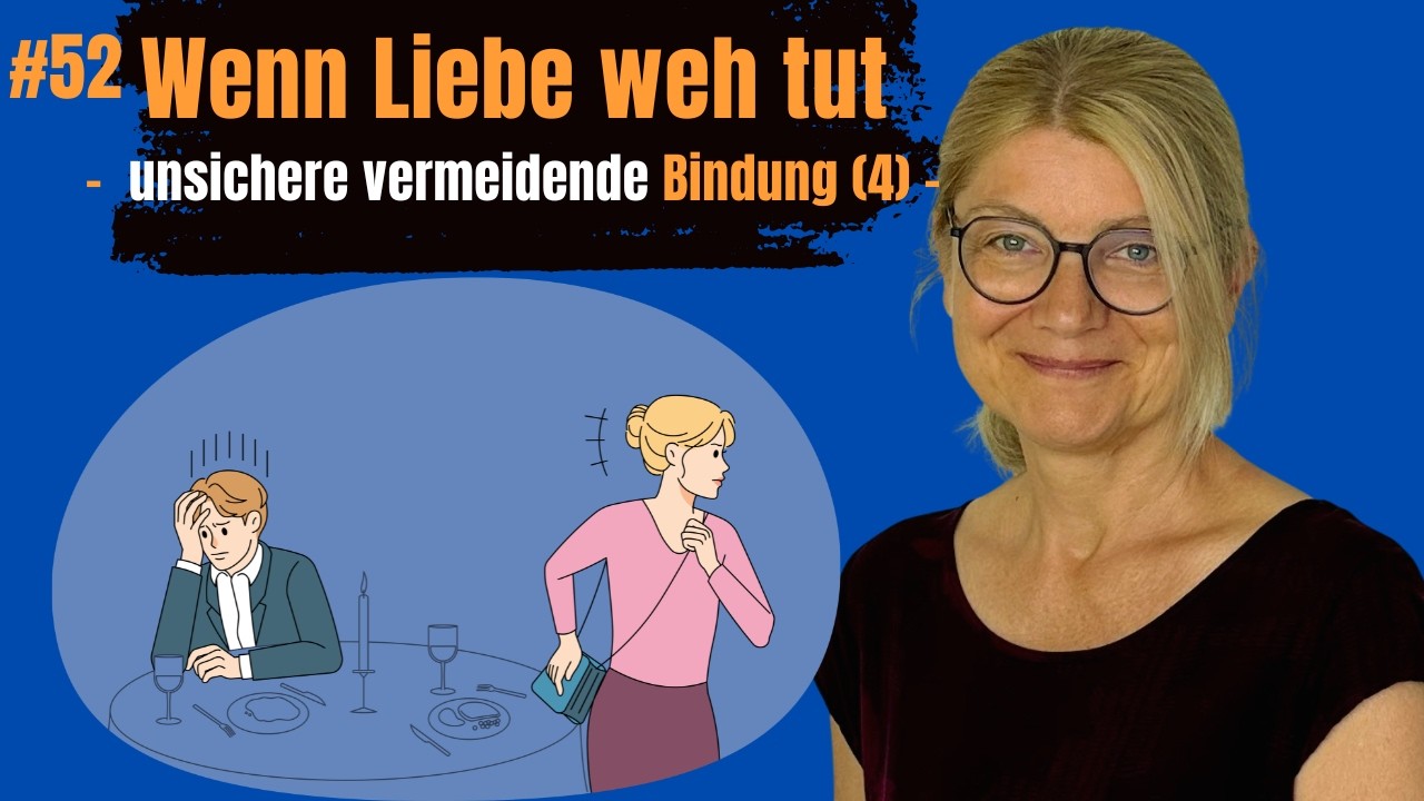 #52 Wenn Liebe weh tut - unsicher vermeidende Bindung (4)