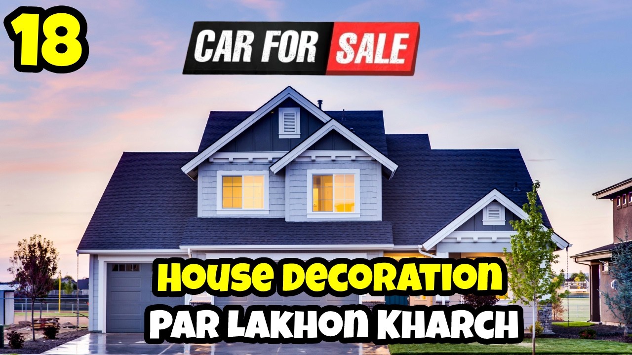 House Decoration Par Lakhon Kharch Kar Diye! 💸 Luxury Car Buy Kar Li! CarForSale Ep #18