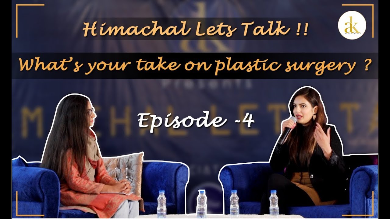 Himachal Lets Talk | Episode 4 | Isha Gupta | Actress | Model | Plastic Surgery  | AK