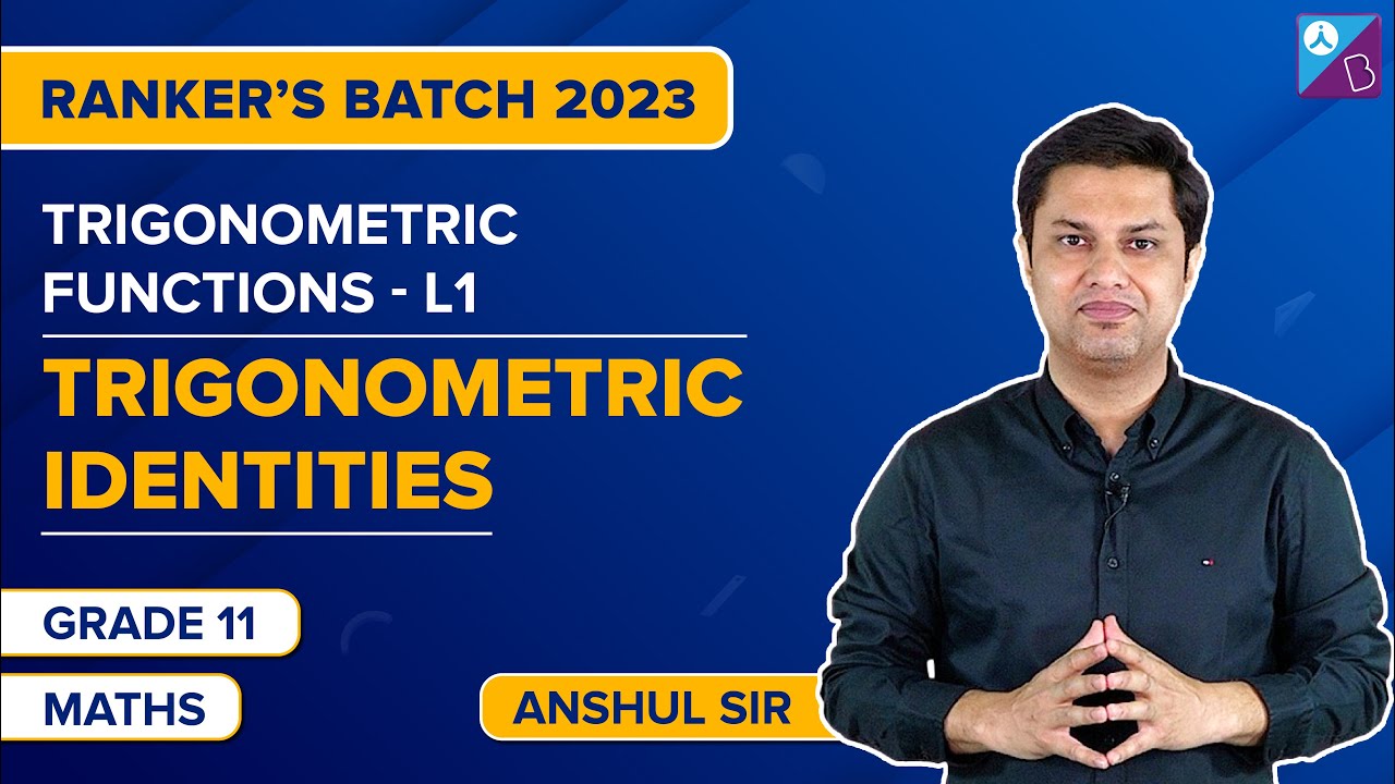 Trigonometric Functions Class 11 Maths - Trigonometric Identities | JEE Main & Adv 2023 | Anshul Sir
