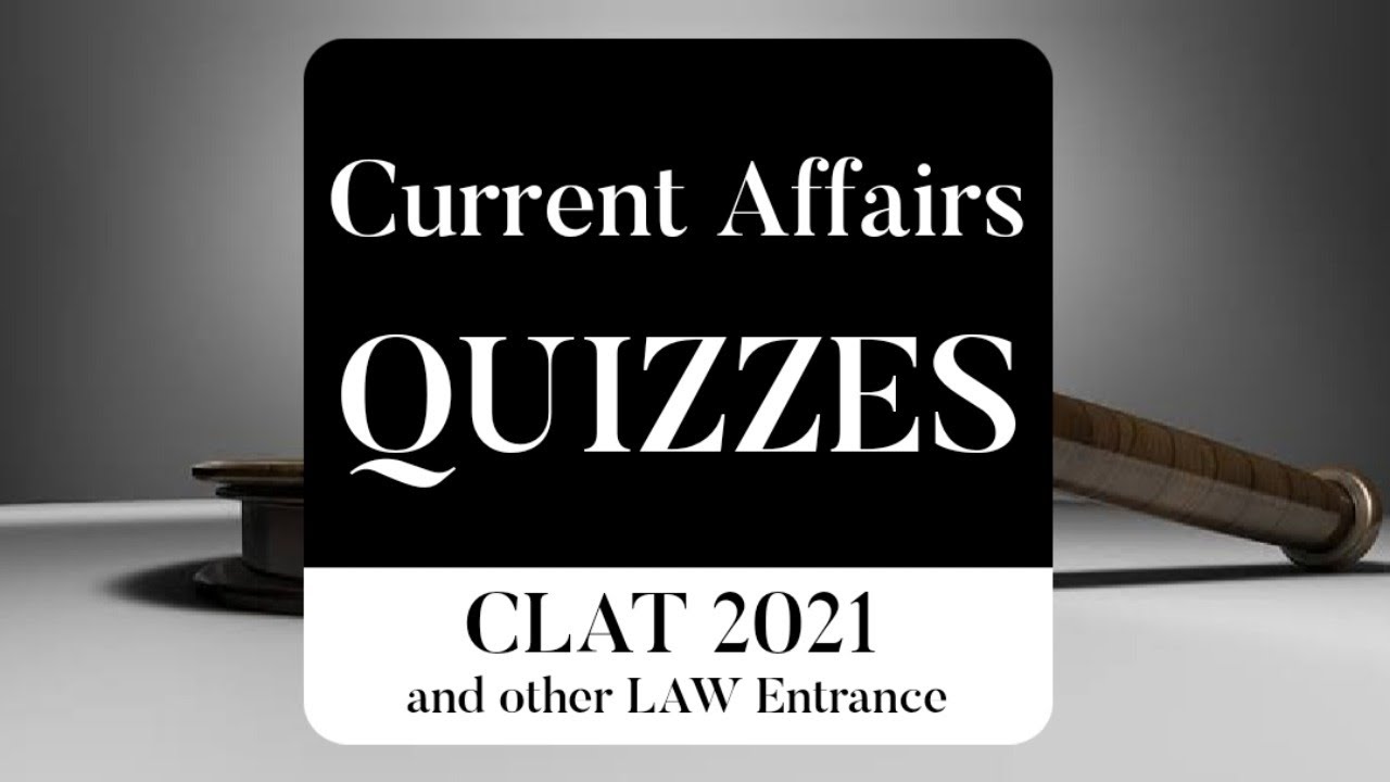 Current Affairs QUIZ - 1 || CLAT 2021 & Other LAW Entrance Exams