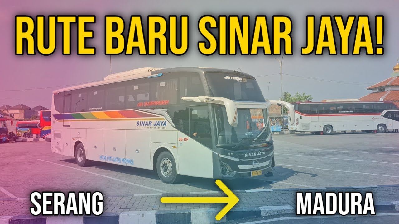 [Rute Baru Sinar Jaya] - Melepas Keberangkatan Bus Sinar Jaya Dari Pakupatan Serang Ke Madura!