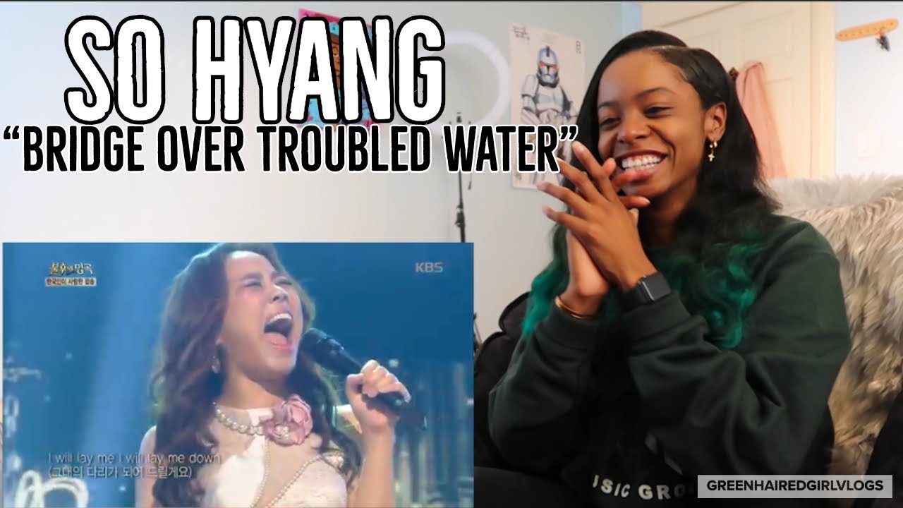 So Hyang - Bridge Over Troubled Water REACTION!!!