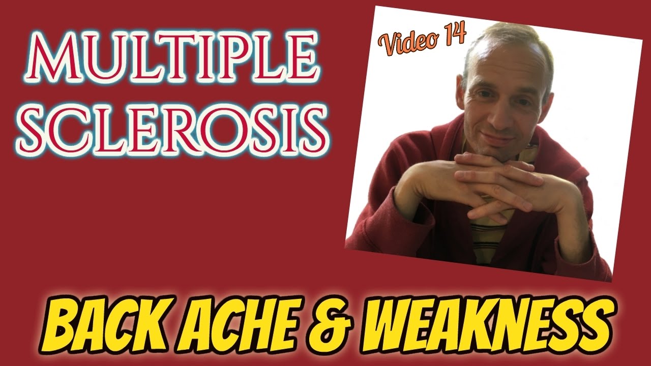 Multiple Sclerosis - Back Ache / Weakness