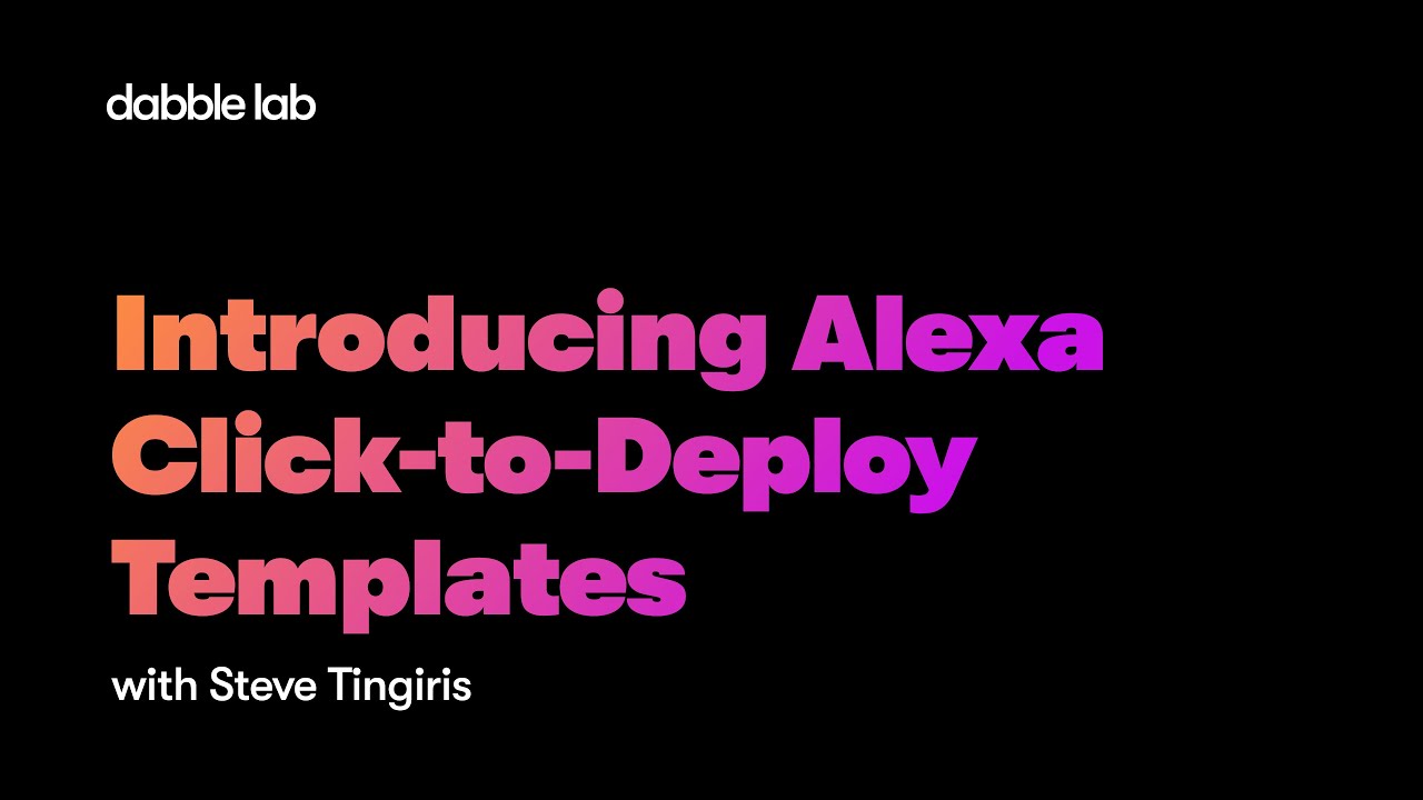 Introducing Alexa Click-to-Deploy Templates  - Dabble Lab #241